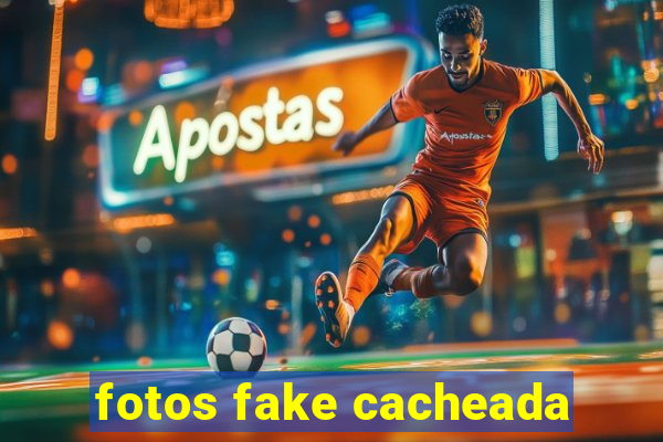 fotos fake cacheada